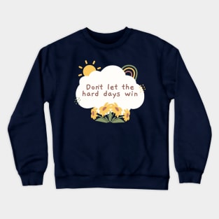 Don't Let the Hard Days Win - ACOMAF ACOTAR Quote Crewneck Sweatshirt